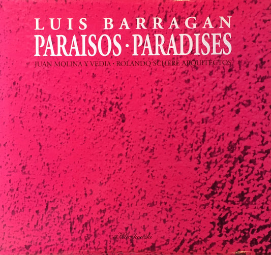 LUIS BARRAGAN　PARAISOS・PARADISES