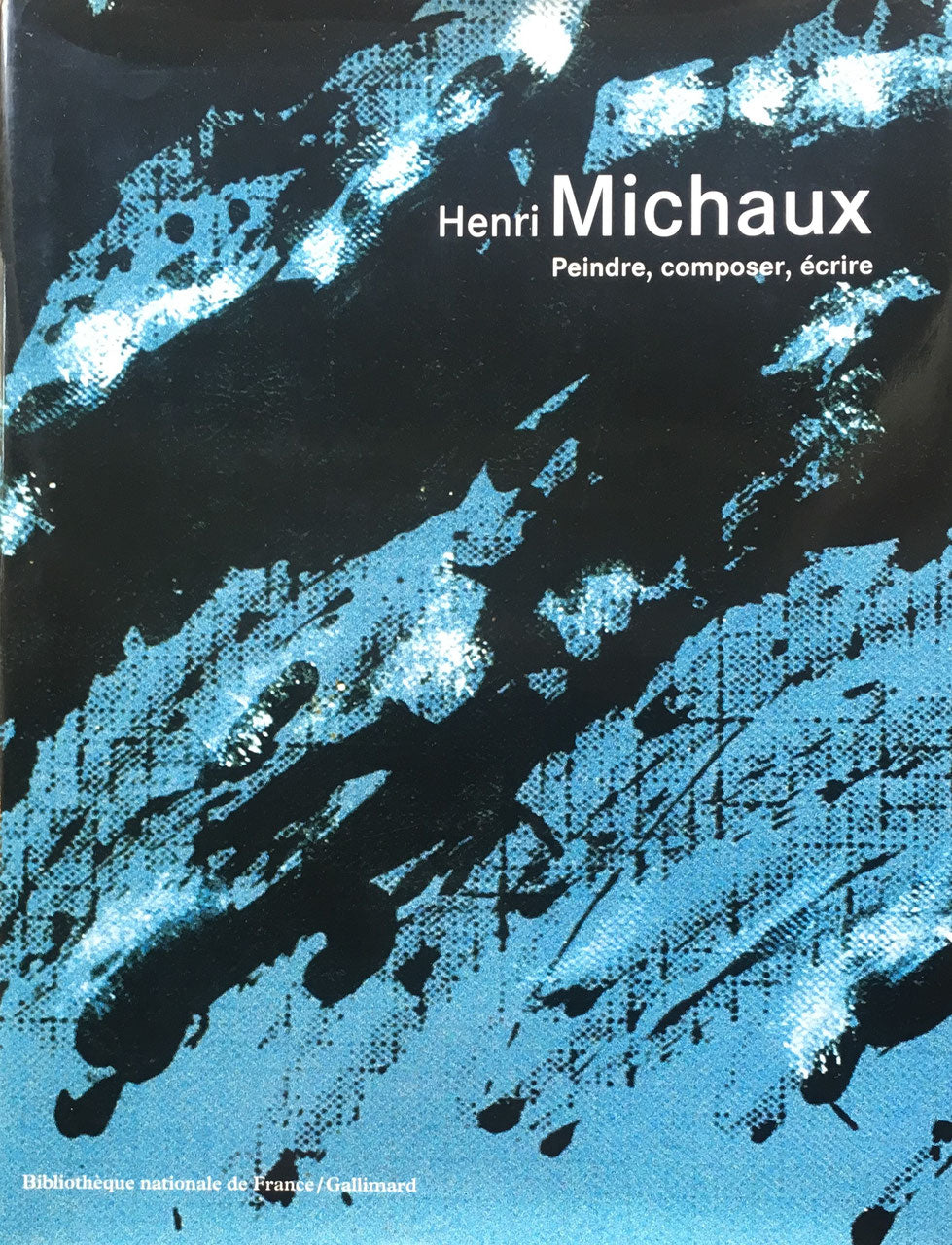 アンリ・ミショー　Henri Michaux　Peindre,composer,ecrie