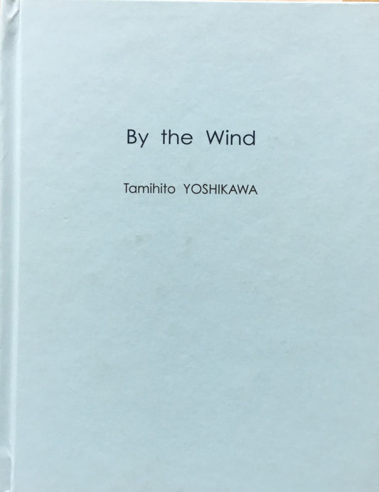 吉川民仁 限定本　Tamihito YOSHIKAWA By the Wind