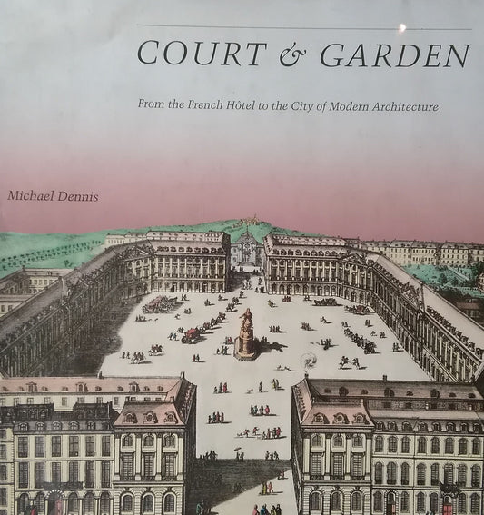 Court & Garden　from the french hotel to the city of Modern Architecture Michael Dennis