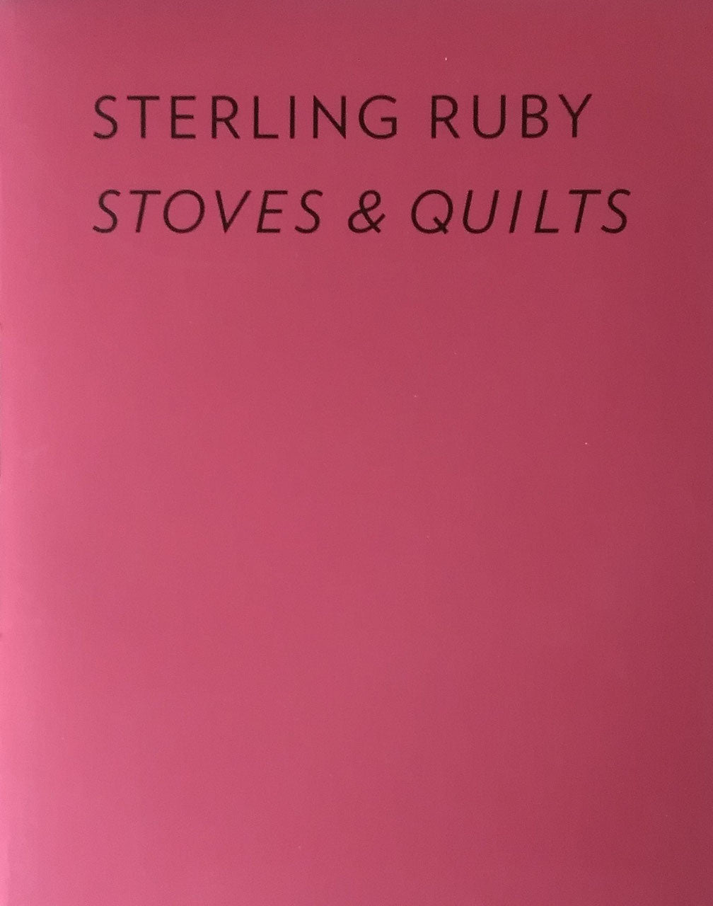 Sterling Ruby　Stoves&Quilts　スターリング・ルビー