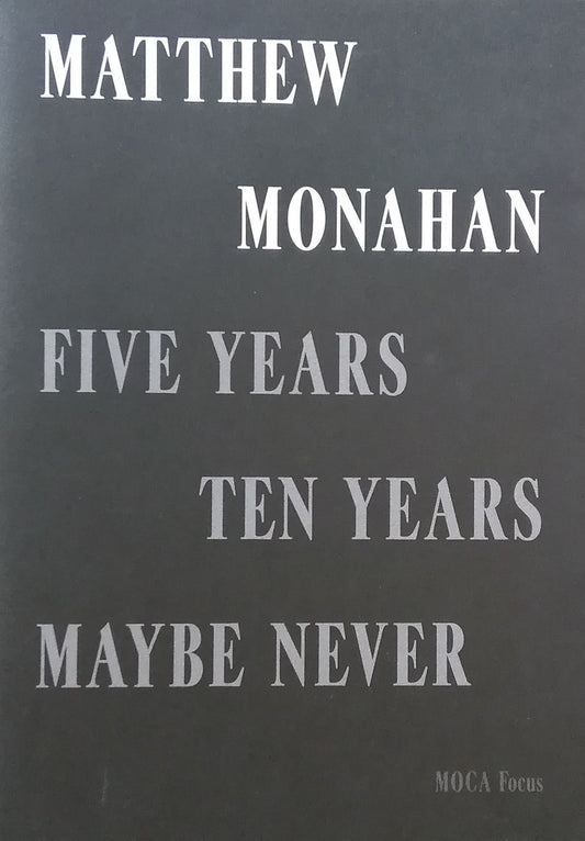 Matthew Monahan　FIVE YEARS TEN YEARS MAYBE NEVER　マシュー・モナハン