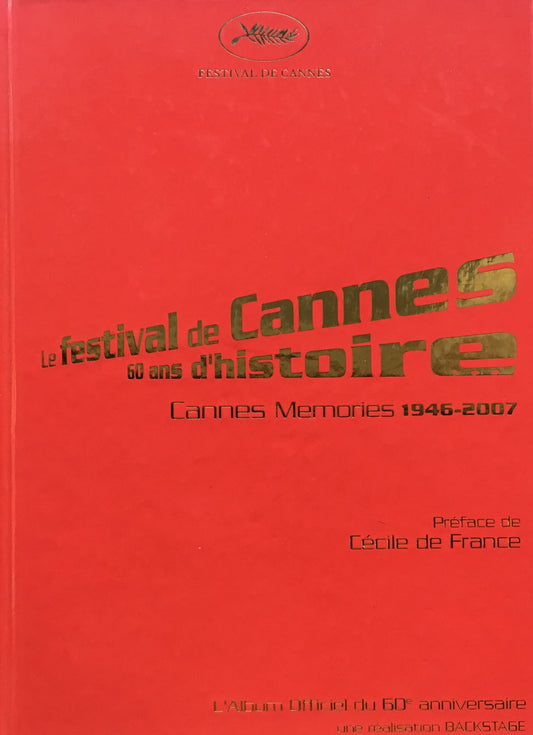 Le Festival de Cannes 60ans d'historie Cannes Memories 1946-2007