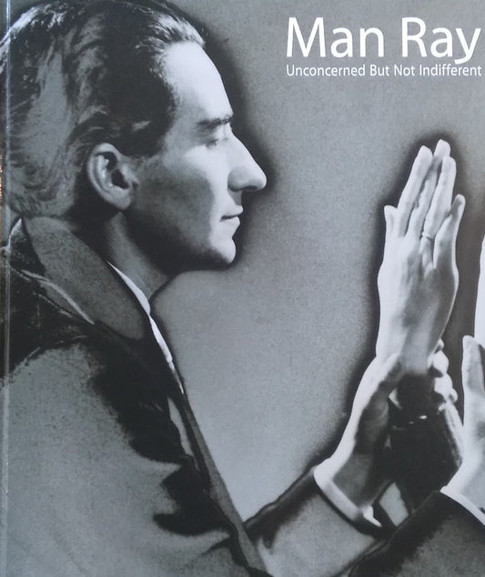 Man Ray　Unconcerned But Not Indifferent　マン・レイ展　国立新美術館
