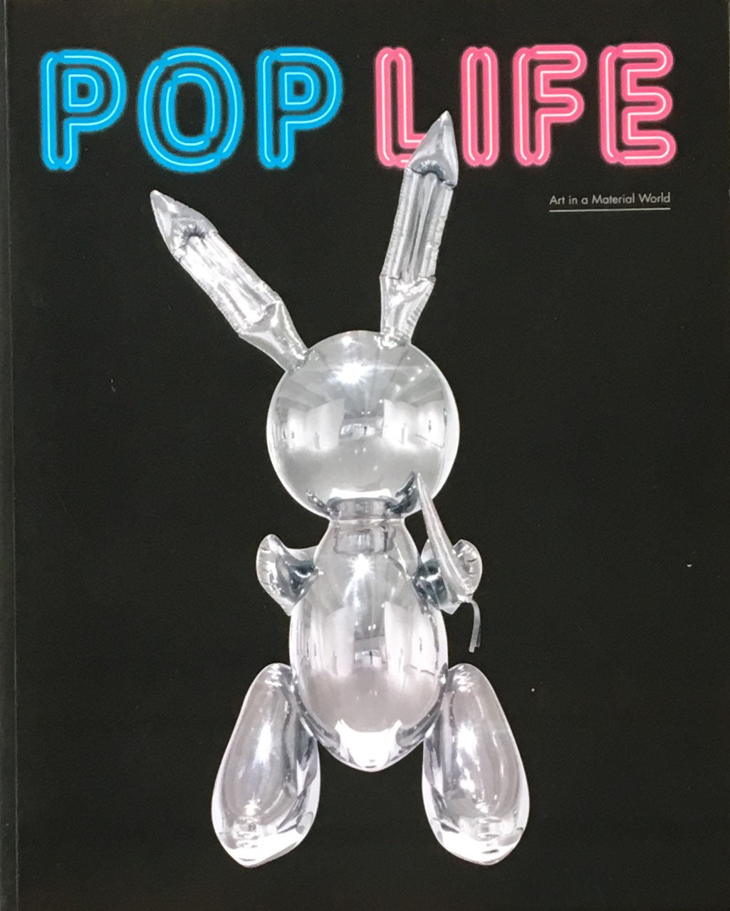 POP LIFE Art in a Material World edited by Jack Bankowski,Alison M Gingeras and Catherine Wood